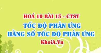 Khái niệm tốc độ phản ứng hoá học, công thức tính tốc độ trung bình phản ứng hoá học - Hoá 10 bài 15